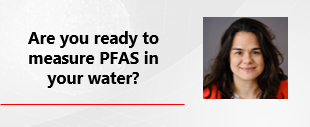 Are_You_Ready_To_Measure_PFAS_In_Your_Water